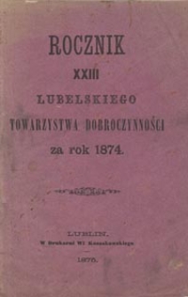 Rocznik XXIII Lubelskiego Towarzystwa Dobroczynności za Rok 1874