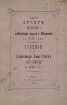 Rocznik XLVII Lubelskiego Towarzystwa Dobroczynności za 1898 Rok