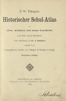 F. W. Putzgers Historischer Schul-Atlas zur alten, mittleren und neuen Geschichte : in 59 Haupt- und 57 Nebenkarten