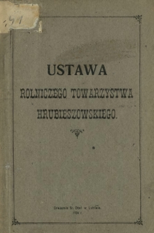 Wyciąg z dokumentu pod lit. W przy księdze hipotecznej dóbr Hrubieszów zachowanego, zawierający tekst Ustawy T-wa Rolniczego Hrubieszowskiego