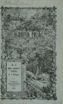 Ogrodnik Polski : dwutygodnik poświęcony wszystkim gałęziom ogrodnictwa T. 4, Nr 3 (1 lutego 1882)