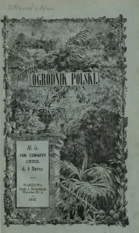 Ogrodnik Polski : dwutygodnik poświęcony wszystkim gałęziom ogrodnictwa T. 4, Nr 5 (1 marca 1882)