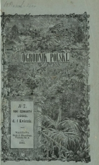 Ogrodnik Polski : dwutygodnik poświęcony wszystkim gałęziom ogrodnictwa T. 4, Nr 7 (1 kwietnia 1882)