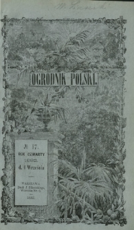 Ogrodnik Polski : dwutygodnik poświęcony wszystkim gałęziom ogrodnictwa T. 4, Nr 17 (1 września 1882)