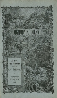 Ogrodnik Polski : dwutygodnik poświęcony wszystkim gałęziom ogrodnictwa T. 4, Nr 22 (15 listopada 1882)