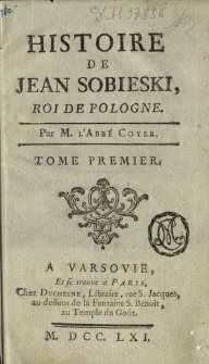 Histoire De Jean Sobieski, Roi De Pologne. T. 1