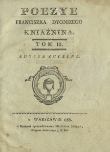 Poezye Franciszka Dyonizego Kniaźnina. T. 3