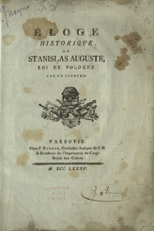 Éloge Historique De Stanislas-Auguste, Roi De Pologne. Par Un Citoyen