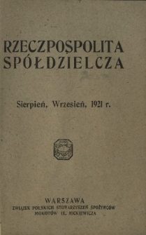Rzeczpospolita Spółdzielcza : organ Związku Polskich Stowarzyszeń Spożywców R. 1, Nr 8/9 (sierpień/wrzesień 1921)