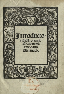 Introductoriu[m] Astronomiae Cracouiense elucidans Almanach