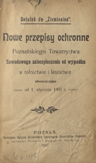 Nowe przepisy ochronne Poznańskiego Towarzystwa Zawodowego zabezpieczenia od wypadku w rolnictwie i leśnictwie obowiązujące od 1. stycznia 1907 r.