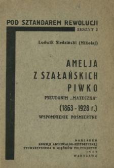 Amelja z Szałańskich Piwko pseudonim "Mateczka" (1863-1928 r.) : wspomnienia pośmiertne