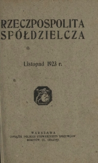Rzeczpospolita Spółdzielcza : organ Związku Polskich Stowarzyszeń Spożywców R. 3, Nr 11 (listopad 1923)