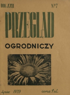 Przegląd Ogrodniczy : organ Małopolskiego Towarzystwa Rolniczego R. 22, Nr 7 (lipiec 1939)