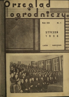 Przegląd Ogrodniczy : organ Małopolskiego Towarzystwa Rolniczego oraz Małopolskiego Towarzystwa Ogrodniczego R. 19, Nr 1 (styczeń 1936)