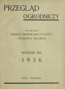 Przegląd Ogrodniczy : organ Małopolskiego Towarzystwa Rolniczego oraz Małopolskiego Towarzystwa Ogrodniczego R. 19 (1936). Spis rzeczy