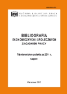 Bibliografia Ekonomicznych i Społecznych Zagadnień Pracy : piśmiennictwo polskie / Główna Biblioteka Pracy i Zabezpieczenia Społecznego. - 2011, cz. 1
