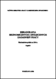 Bibliografia Ekonomicznych i Społecznych Zagadnień Pracy : piśmiennictwo polskie / Główna Biblioteka Pracy i Zabezpieczenia Społecznego. 2004, cz. 2