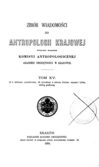 Zbiór Wiadomości do Antropologii Krajowej, T.15 (1891)