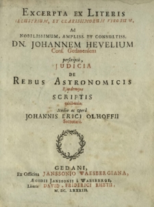 Excerpta Ex Literis [...] Dn. Johannem Hevelium Cons. Gedanensem perscriptis, Judicia De Rebus Astronomicis Ejusdemque Scriptis exhibentia
