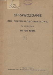 Sprawozdanie Izby Przemysłowo-Handlowej w Lublinie za Rok 1936