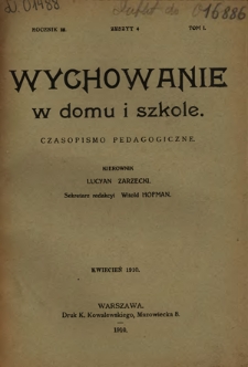 Wychowanie w Domu i Szkole : czasopismo pedagogiczne. R. 3, T. 1, z. 4 (kwiecień 1910)