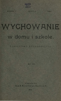Wychowanie w Domu i Szkole : czasopismo pedagogiczne. R. 2, T. 1, nr 5 (maj 1909)
