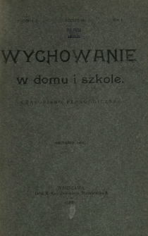 Wychowanie w Domu i Szkole : czasopismo pedagogiczne. R. 2 , T. 2, nr 10 (grudzień 1909)