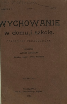 Wychowanie w Domu i Szkole : czasopismo pedagogiczne. R. 5, t. 1, z. 1 (styczeń 1912)