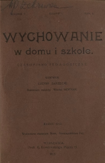 Wychowanie w Domu i Szkole : czasopismo pedagogiczne. R. 5, t. 1, z. 3 (marzec 1912)