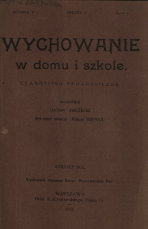 Wychowanie w Domu i Szkole : czasopismo pedagogiczne. R. 5, t. 1, z. 4 (kwiecień 1912)