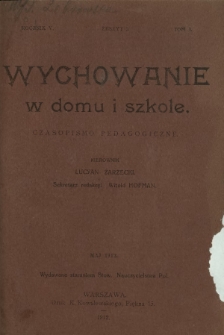 Wychowanie w Domu i Szkole : czasopismo pedagogiczne. R. 5, t. 1, z. 5 (maj 1912)