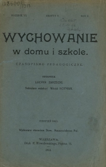 Wychowanie w Domu i Szkole : czasopismo pedagogiczne. R. 6 , T. 2, nr 6 (19 sierpnia 1913)