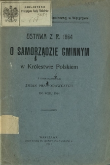 Ustawa z r. 1864 O samorządzie gminnym w Królestwie Polskiem z uwzględnieniem zmian prawodawczych do roku 1914