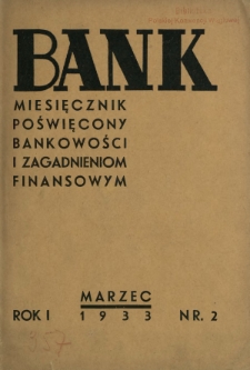 Bank : miesięcznik poświęcony bankowości i zagadnieniom finansowym. R. 1, nr 2 (marzec 1933)