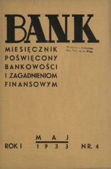 Bank : miesięcznik poświęcony bankowości i zagadnieniom finansowym. R. 1, nr 4 (maj 1933)