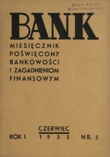 Bank : miesięcznik poświęcony bankowości i zagadnieniom finansowym. R. 1, nr 5 (czerwiec 1933)