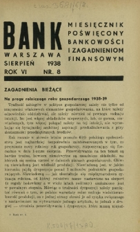 Bank : miesięcznik poświęcony bankowości i zagadnieniom finansowym. R. 6, nr 8 (sierpień 1938)
