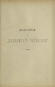 Ekonomista Polski T. 5 (1891). Dodatek do "Ekonomisty Polskiego"