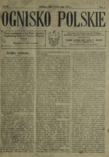 Ognisko Polskie : pismo wydawane przez Radę Zjazdów Organizacyj Polskich Pomocy Ofiarom Wojny. R. 1, Nr 16 (1/14 maja 1916)