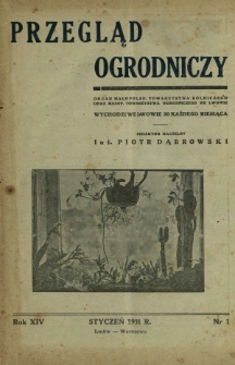Przegląd Ogrodniczy : organ Małopolsk. Towarzystwa Rolniczego oraz Małop. Towarzystwa Ogrodniczego we Lwowie R. 14, Nr 1 (styczeń 1931)