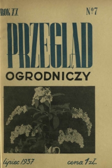 Przegląd Ogrodniczy : organ Małopolskiego Towarzystwa Rolniczego R. 20, Nr 7 (lipiec 1937)