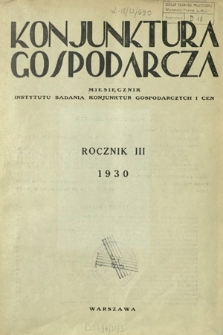 Konjunktura Gospodarcza : miesięcznik Instytutu Badania Konjunktur Gospodarczych i Cen. R. 3 (1930) - treść rocznika III