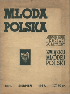 Młoda Polska : miesięcznik ideowo-polityczny Związku Młodej Polski R. 1, Nr 1 (sierpień 1937)