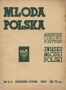 Młoda Polska : miesięcznik ideowo-polityczny Związku Młodej Polski R. 1, Nr 3/4 (paźdz./list. 1937)