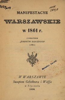 Manifestacye warszawskie w 1861 r. z dodatkiem "Śpiewów nabożnych" (1861)
