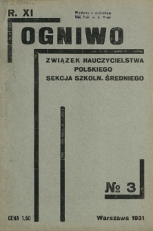 Ogniwo : organ informacyjny i sprawozdawczy Związku Zawodowego Nauczycielstwa Polskich Szkół Średnich i Biuletyn Zarządu Głównego Z.Z.N.P.S.Ś. R. 11, Nr 3 (marzec 1931)