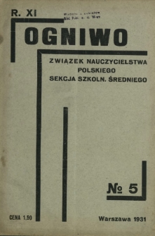 Ogniwo : organ informacyjny i sprawozdawczy Związku Zawodowego Nauczycielstwa Polskich Szkół Średnich i Biuletyn Zarządu Głównego Z.Z.N.P.S.Ś. R. 11, Nr 5 (maj 1931)