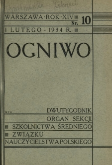 Ogniwo : organ Sekcji Szkolnictwa Średniego Związku Nauczycielstwa Polskiego R. 14, Nr 10 (1 lutego 1934)