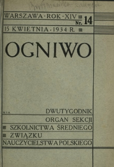 Ogniwo : organ Sekcji Szkolnictwa Średniego Związku Nauczycielstwa Polskiego R. 14, Nr 14 (15 kwietnia 1934)